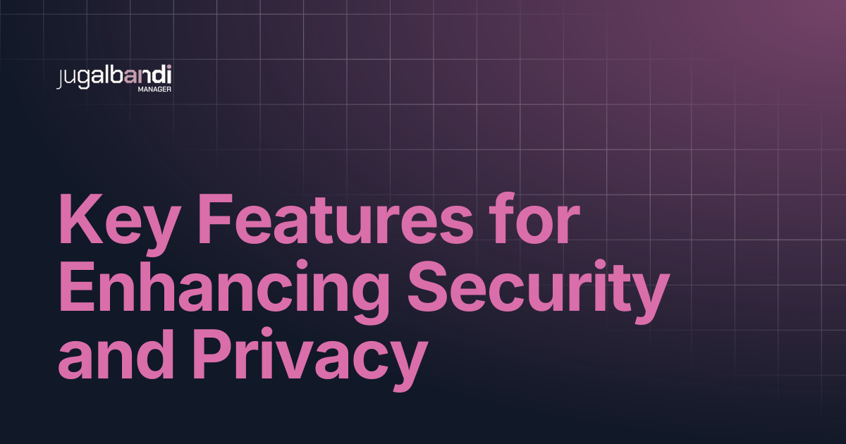 Key Features for Enhancing Security and Privacy | Jugalbandi Docs 1.2